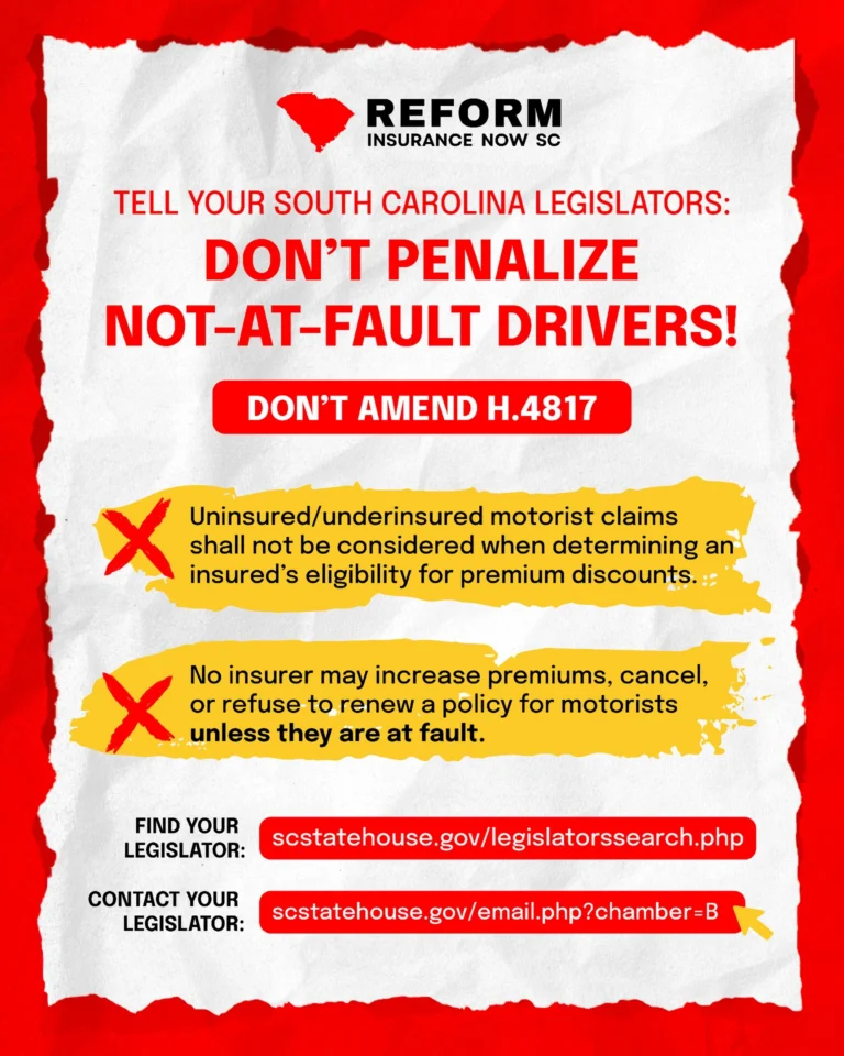 TELL YOUR SOUTH CAROLINA LEGISLATORS 
STOP penalizing drivers!

Lawmakers are considering changes to H.4817 that would strip key protections for drivers who are NOT at fault in accidents.

❌ Continue allowing insurers to factor UM/UIM claims into pricing
❌ Keep the door open to rate increases, cancellations, or nonrenewals
❌ Even when the driver is NOT at fault

That’s not fair.

👉 If you’re hit by an uninsured or underinsured driver, you shouldn’t pay the price.

📢 Tell your legislators: DON’T STRIP THESE PROTECTIONS FROM H.4817

#SCPol #InsuranceReform #ProtectDrivers #NotMyFault #FairInsurance